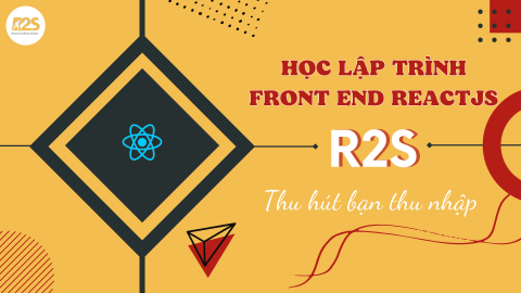 Học lập trình front end Reactjs _ R2S thu hút Bạn thu nhập