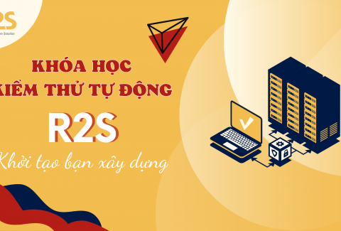 Khóa học kiểm thử tự động _ R2S khởi tạo bạn xây dựng