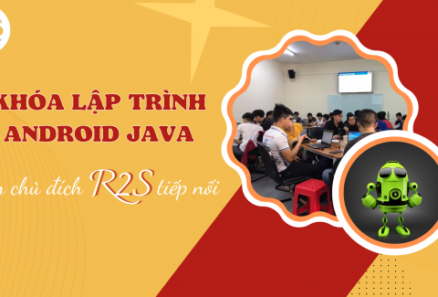 Học lập trình Android Java _ Bạn chủ đích R2S tiếp nối
