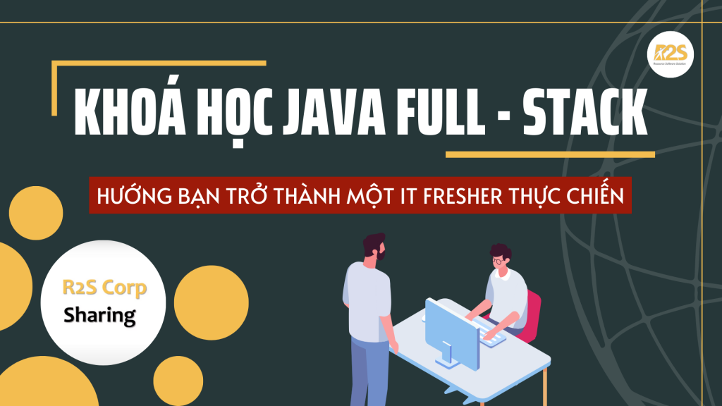 Khóa học Java Full-Stack Developer là như thế nào?