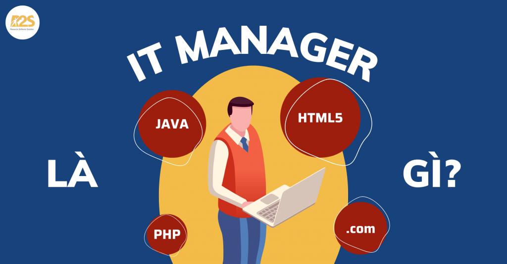 IT Manager là gì - Quản lý công nghệ - CNTT - Công nghệ