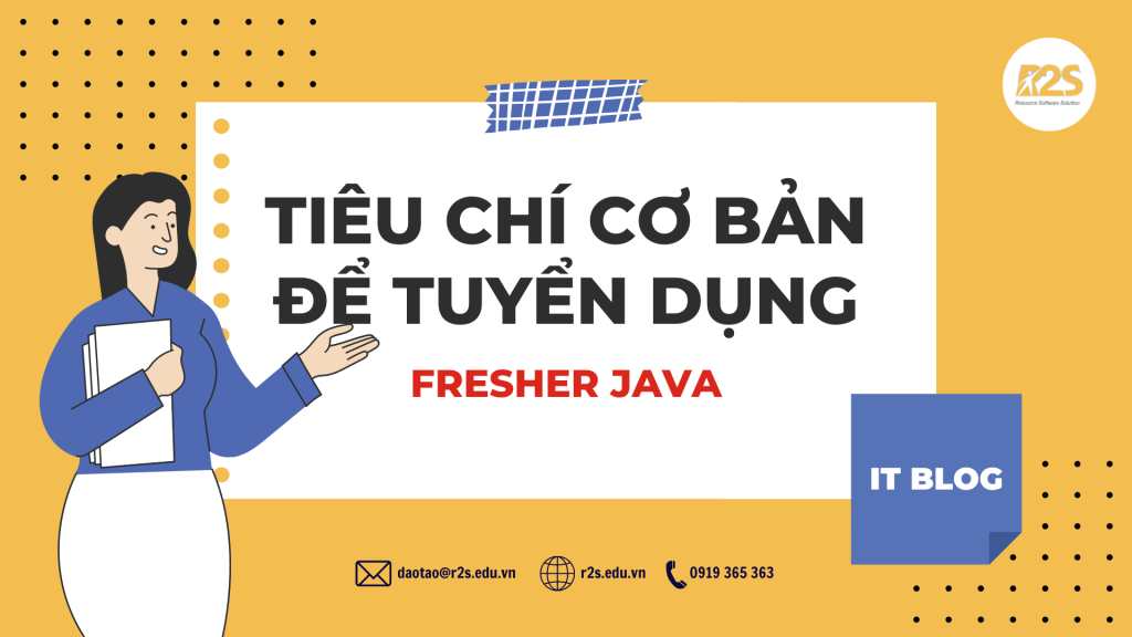 Tiêu chí cơ bản để tuyển dụng Fresher Java 