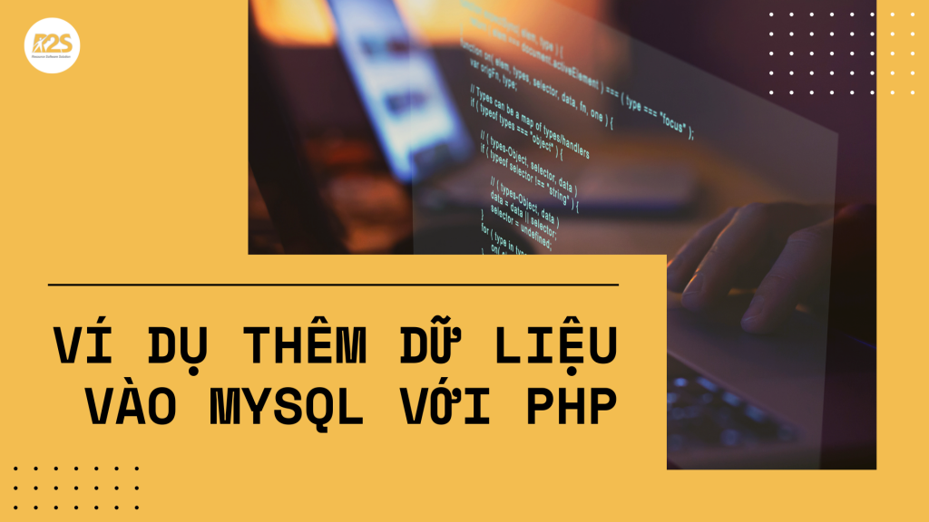 Ví dụ thêm dữ liệu vào MySQL với PHP 