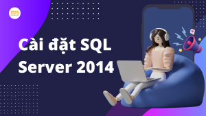 Cài đặt SQL Server 2014