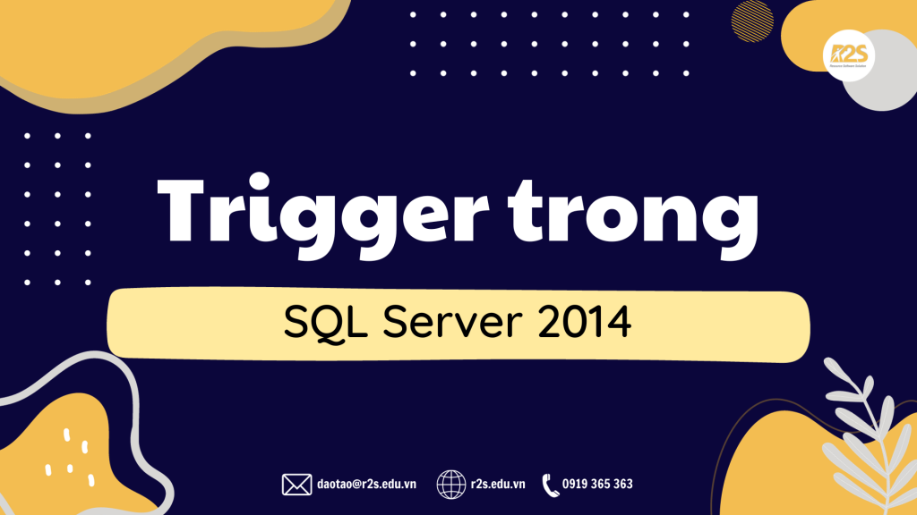 Trigger trong SQL Server 2014 là gì?